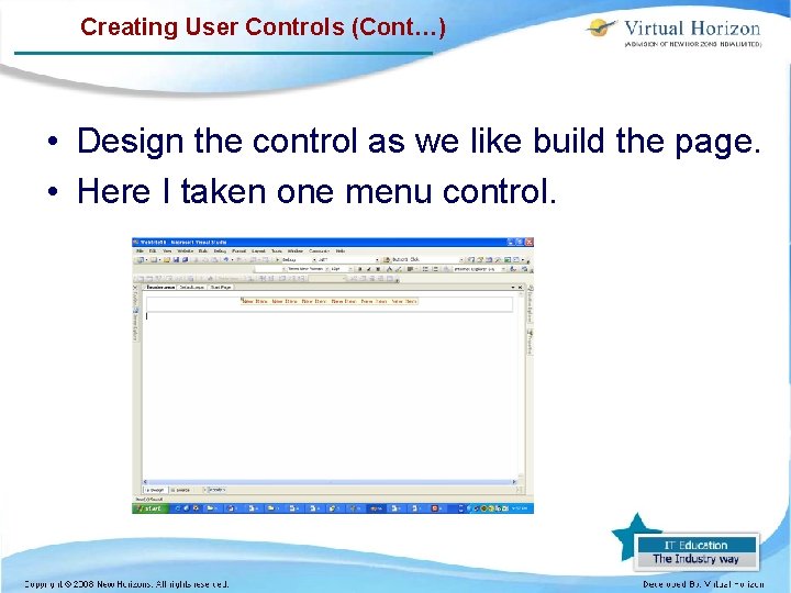 Creating User Controls (Cont…) • Design the control as we like build the page.