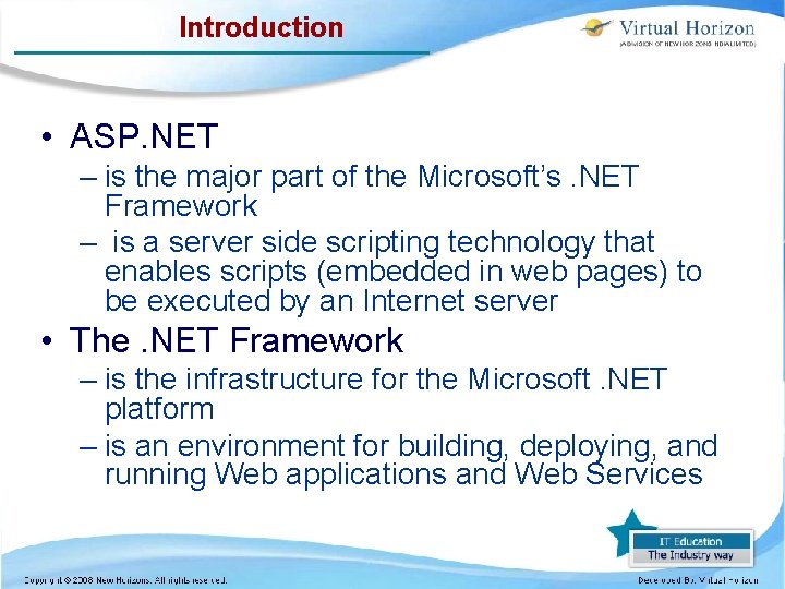 Introduction • ASP. NET – is the major part of the Microsoft’s. NET Framework