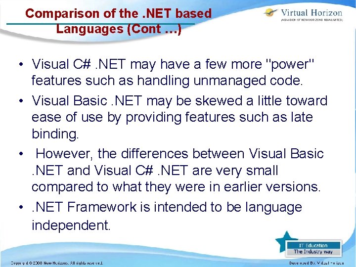 Comparison of the. NET based Languages (Cont …) • Visual C#. NET may have