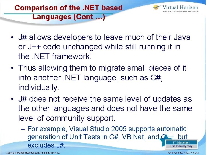 Comparison of the. NET based Languages (Cont …) • J# allows developers to leave