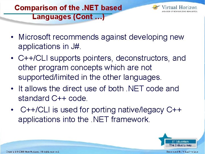 Comparison of the. NET based Languages (Cont …) • Microsoft recommends against developing new