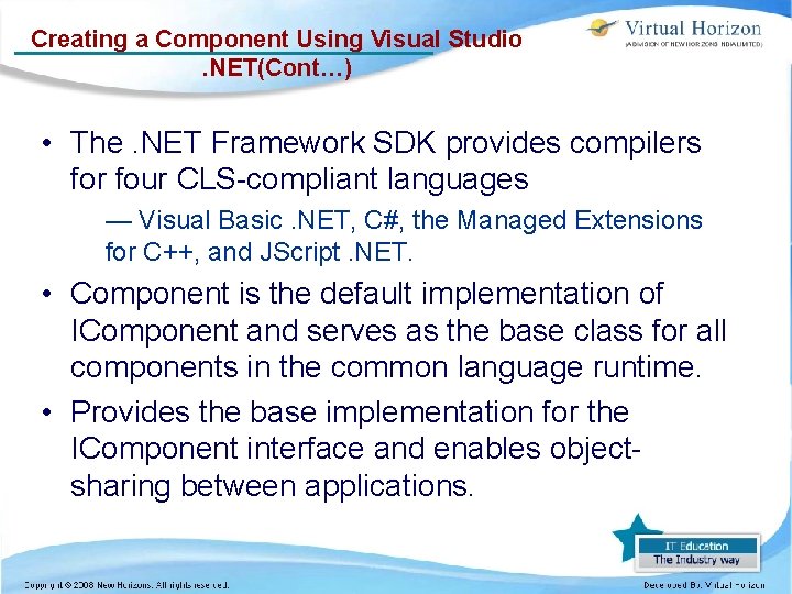 Creating a Component Using Visual Studio. NET(Cont…) • The. NET Framework SDK provides compilers