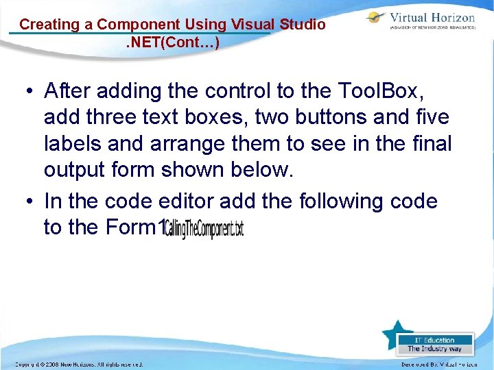 Creating a Component Using Visual Studio. NET(Cont…) • After adding the control to the