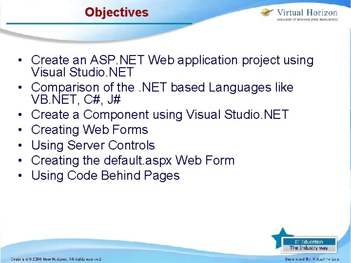 Objectives • Create an ASP. NET Web application project using Visual Studio. NET •