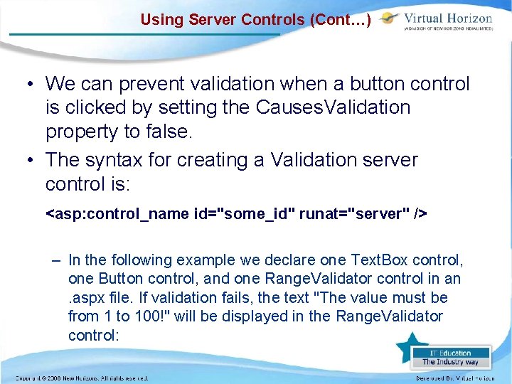 Using Server Controls (Cont…) • We can prevent validation when a button control is