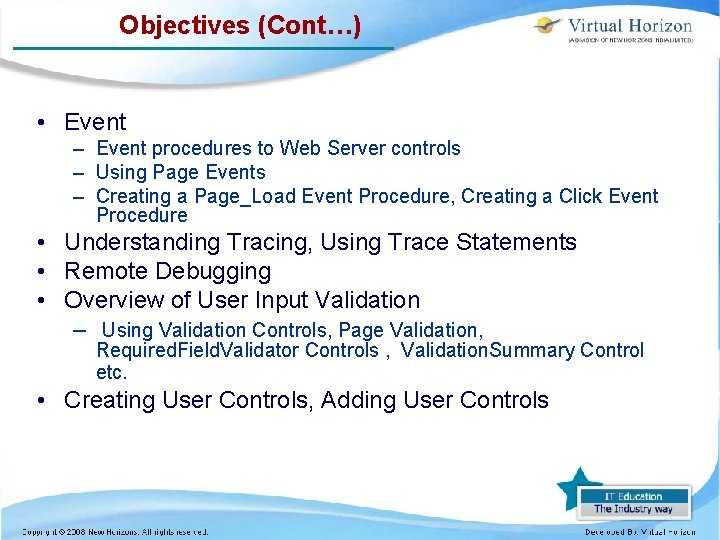 Objectives (Cont…) • Event – Event procedures to Web Server controls – Using Page