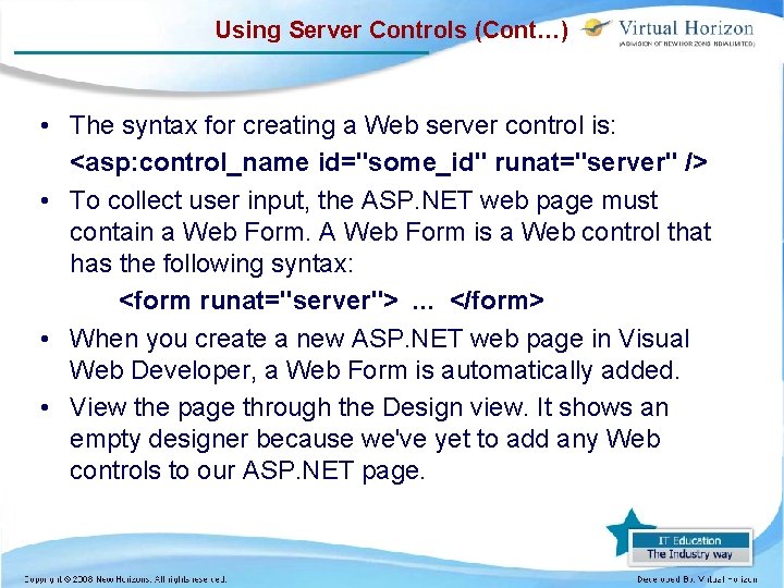 Using Server Controls (Cont…) • The syntax for creating a Web server control is: