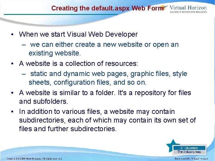 Creating the default. aspx Web Form • When we start Visual Web Developer –