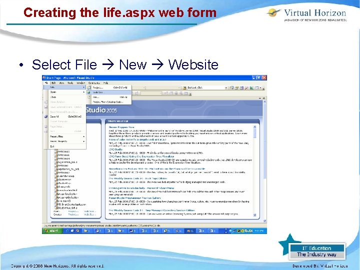 Creating the life. aspx web form • Select File New Website 