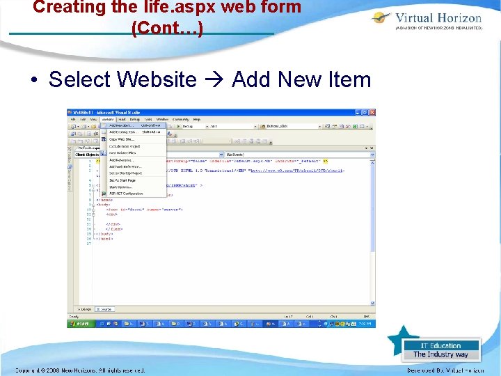 Creating the life. aspx web form (Cont…) • Select Website Add New Item 
