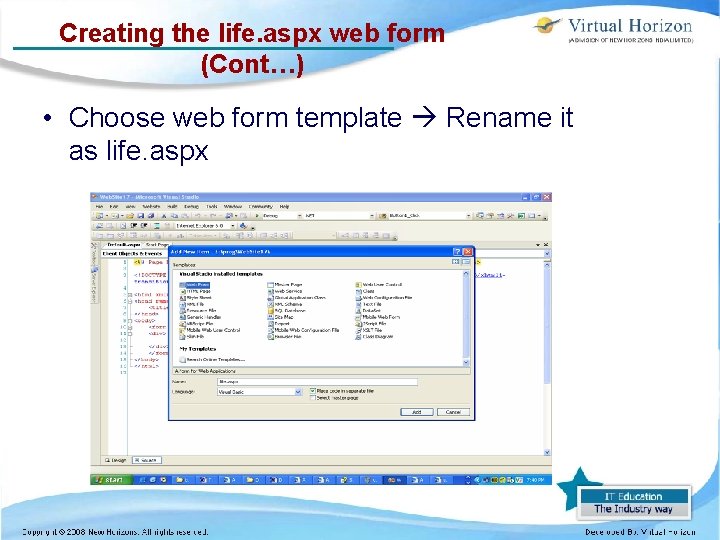 Creating the life. aspx web form (Cont…) • Choose web form template Rename it