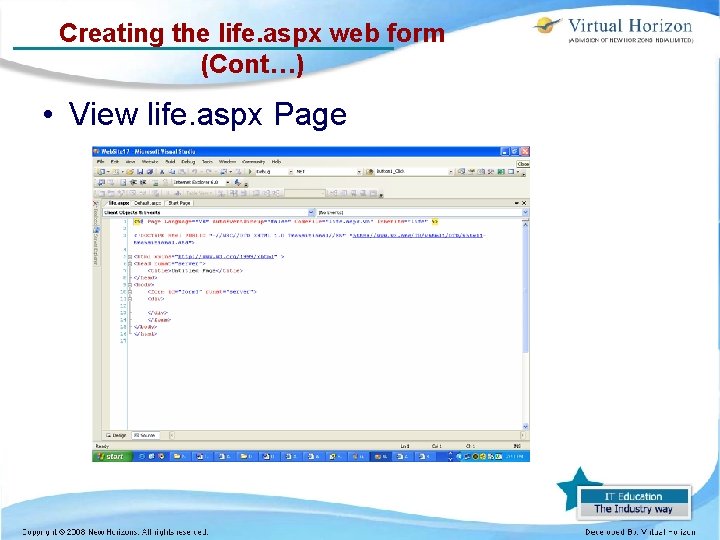 Creating the life. aspx web form (Cont…) • View life. aspx Page 