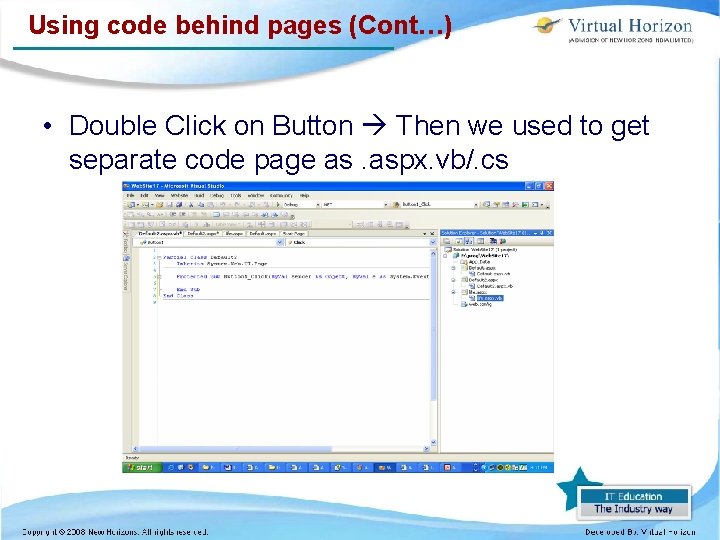 Using code behind pages (Cont…) • Double Click on Button Then we used to