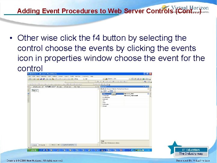 Adding Event Procedures to Web Server Controls (Cont…) • Other wise click the f
