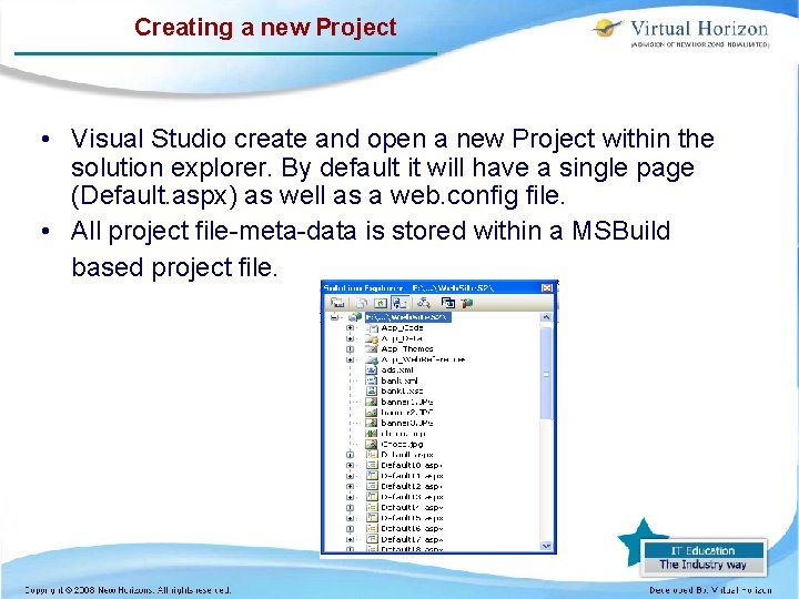Creating a new Project • Visual Studio create and open a new Project within