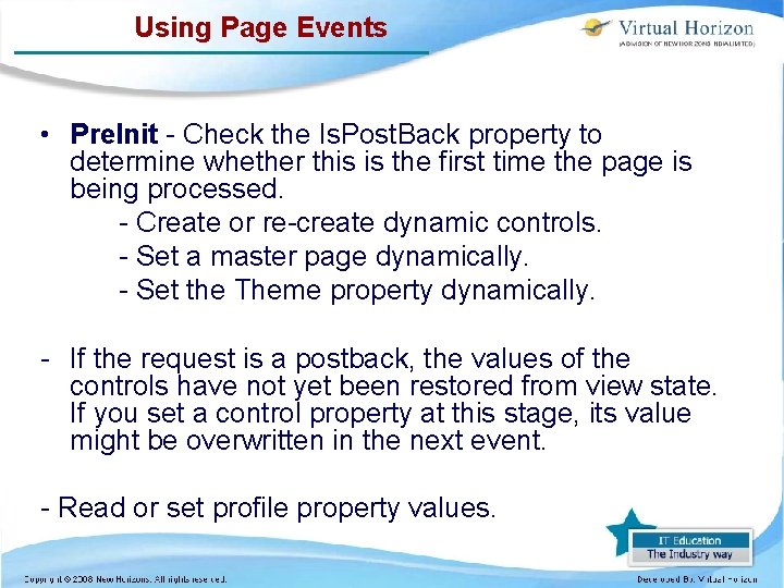 Using Page Events • Pre. Init - Check the Is. Post. Back property to