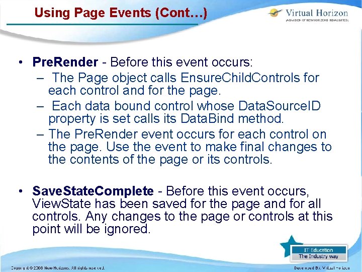 Using Page Events (Cont…) • Pre. Render - Before this event occurs: – The