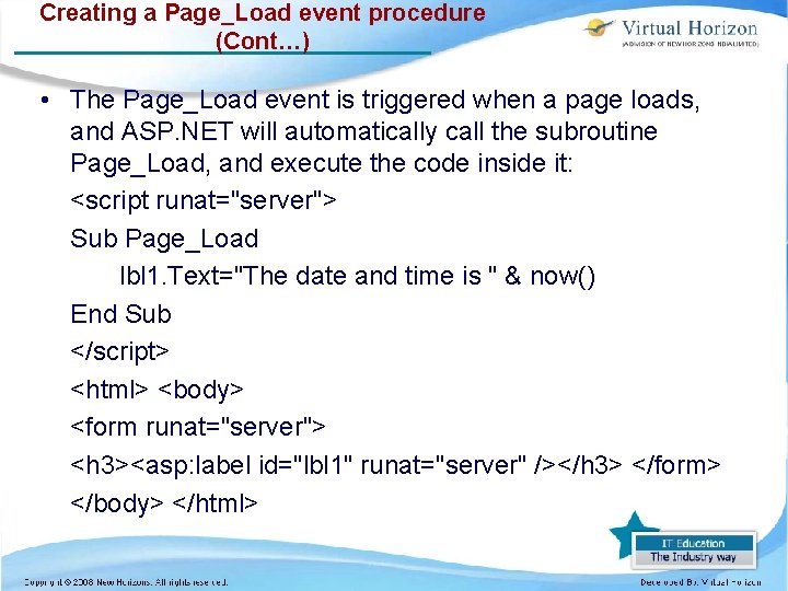 Creating a Page_Load event procedure (Cont…) • The Page_Load event is triggered when a