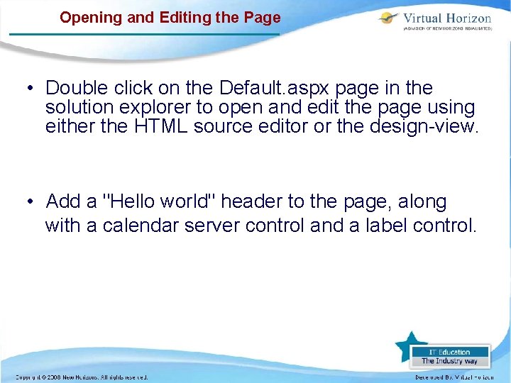 Opening and Editing the Page • Double click on the Default. aspx page in