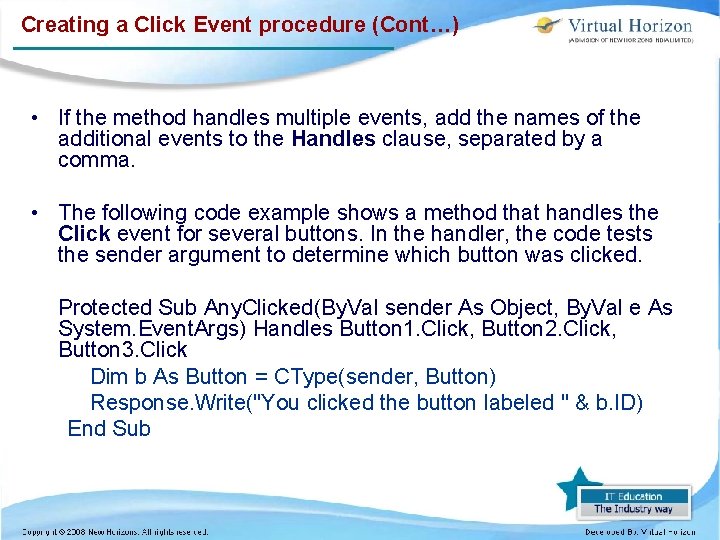 Creating a Click Event procedure (Cont…) • If the method handles multiple events, add