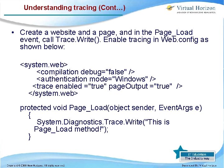Understanding tracing (Cont…) • Create a website and a page, and in the Page_Load