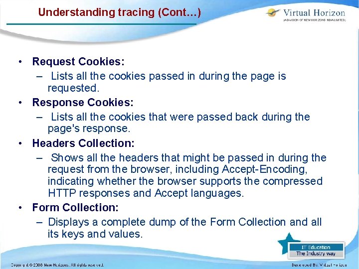 Understanding tracing (Cont…) • Request Cookies: – Lists all the cookies passed in during