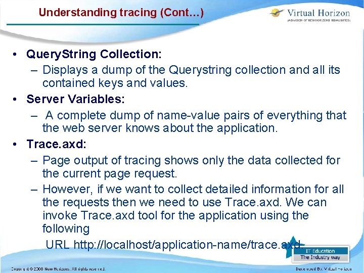 Understanding tracing (Cont…) • Query. String Collection: – Displays a dump of the Querystring
