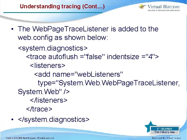 Understanding tracing (Cont…) • The Web. Page. Trace. Listener is added to the web.