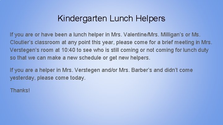 Kindergarten Lunch Helpers If you are or have been a lunch helper in Mrs.