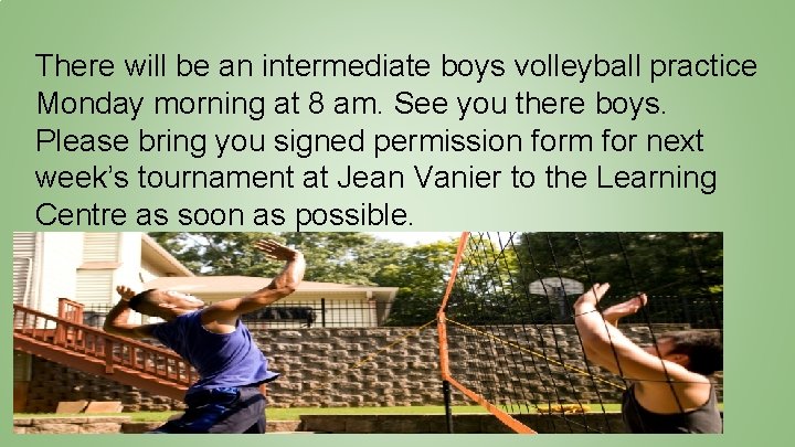 There will be an intermediate boys volleyball practice Monday morning at 8 am. See