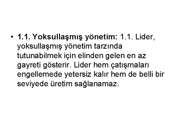  • 1. 1. Yoksullaşmış yönetim: 1. 1. Lider, yoksullaşmış yönetim tarzında tutunabilmek için