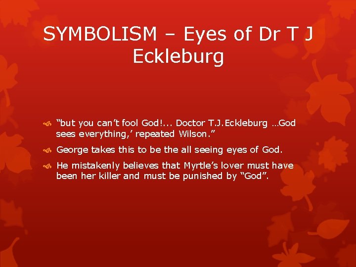 SYMBOLISM – Eyes of Dr T J Eckleburg “but you can’t fool God!. .