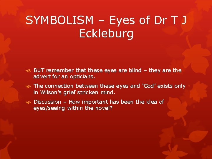 SYMBOLISM – Eyes of Dr T J Eckleburg BUT remember that these eyes are