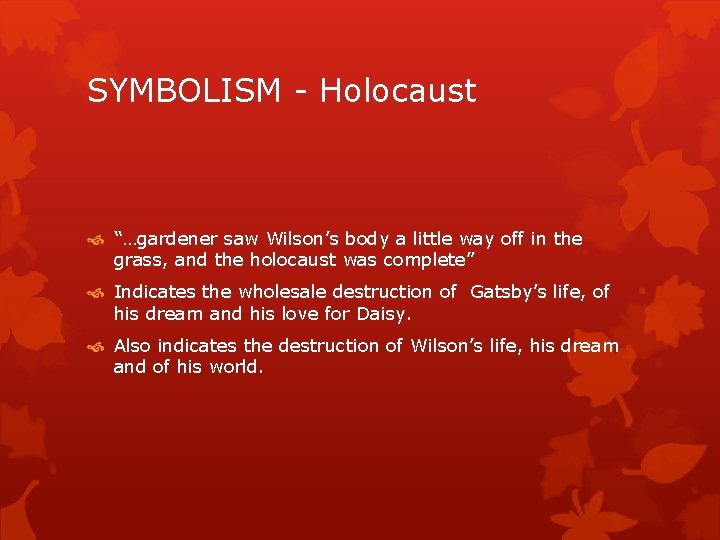 SYMBOLISM - Holocaust “…gardener saw Wilson’s body a little way off in the grass,