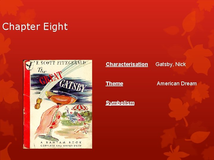 Chapter Eight Characterisation Theme Symbolism Gatsby, Nick American Dream 