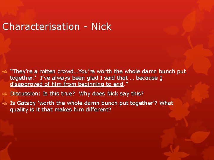 Characterisation - Nick “They’re a rotten crowd…You’re worth the whole damn bunch put together.