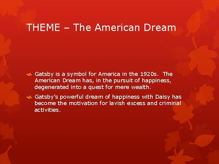 THEME – The American Dream Gatsby is a symbol for America in the 1920