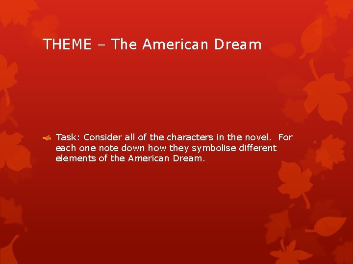 THEME – The American Dream Task: Consider all of the characters in the novel.