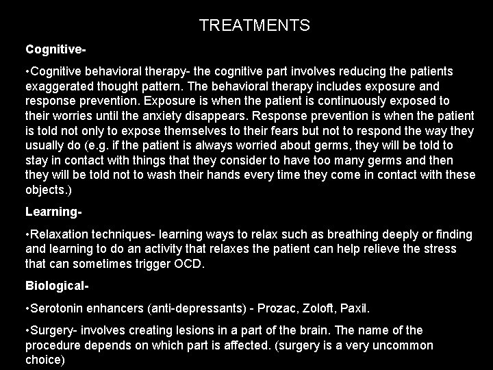 TREATMENTS Cognitive- • Cognitive behavioral therapy- the cognitive part involves reducing the patients exaggerated
