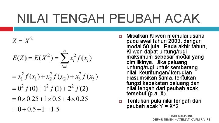 NILAI TENGAH PEUBAH ACAK Misalkan Kliwon memulai usaha pada awal tahun 2009, dengan modal