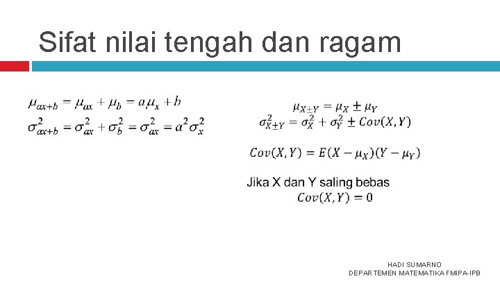 Sifat nilai tengah dan ragam HADI SUMARNO DEPARTEMEN MATEMATIKA FMIPA-IPB 