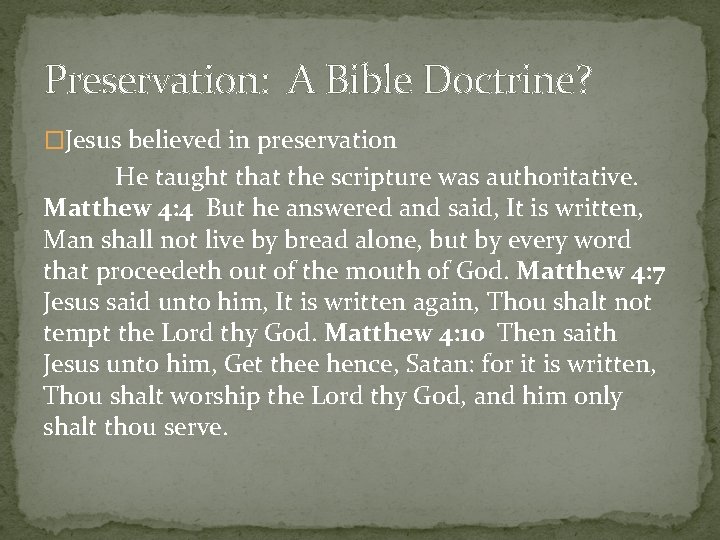 Preservation: A Bible Doctrine? �Jesus believed in preservation He taught that the scripture was