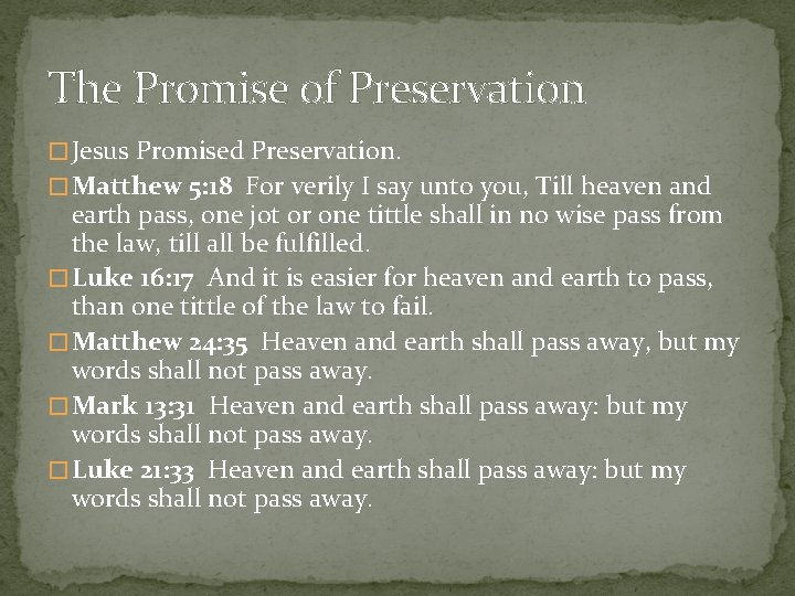 The Promise of Preservation � Jesus Promised Preservation. � Matthew 5: 18 For verily