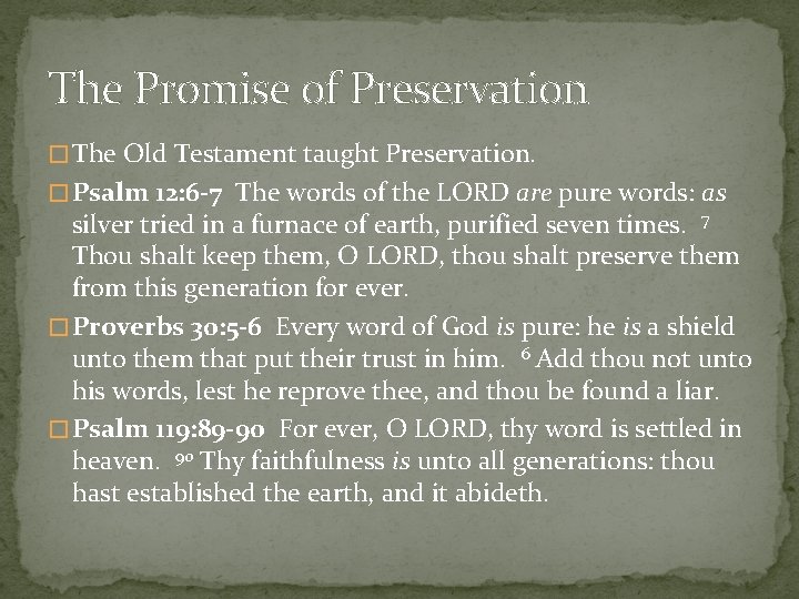 The Promise of Preservation � The Old Testament taught Preservation. � Psalm 12: 6