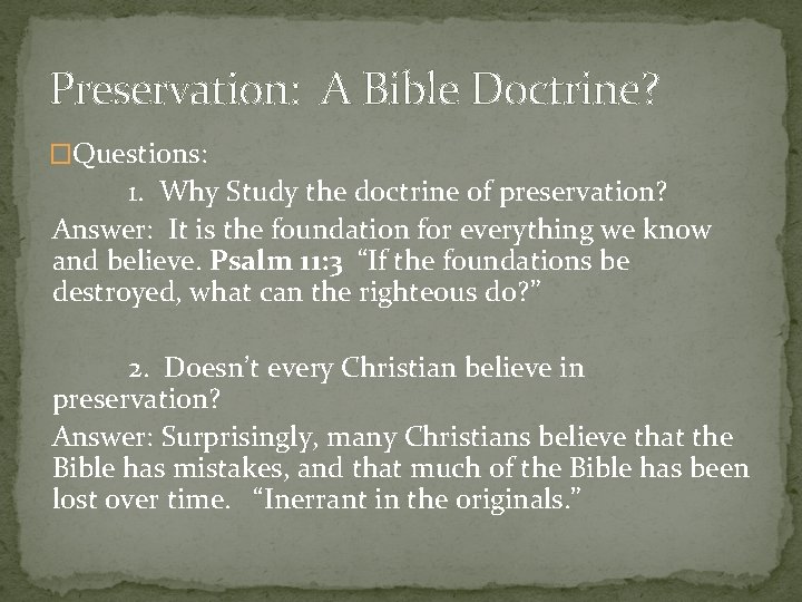 Preservation: A Bible Doctrine? �Questions: 1. Why Study the doctrine of preservation? Answer: It