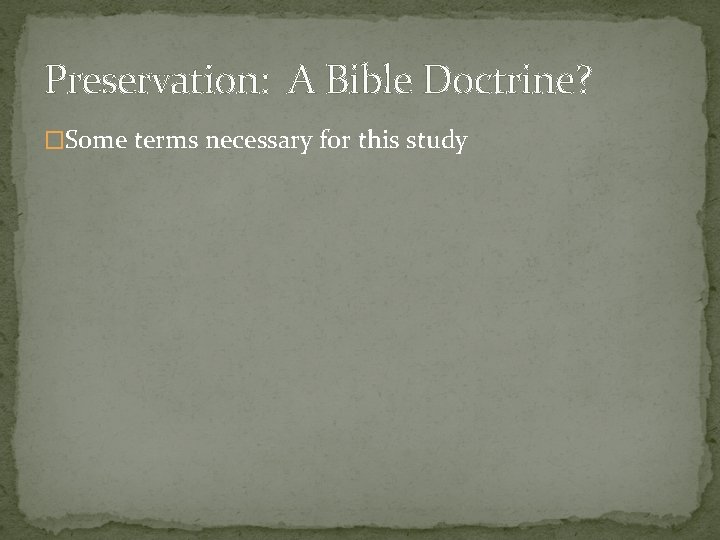 Preservation: A Bible Doctrine? �Some terms necessary for this study 
