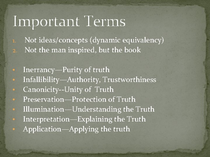 Important Terms Not ideas/concepts (dynamic equivalency) 2. Not the man inspired, but the book