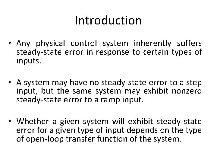 Introduction • Any physical control system inherently suffers steady-state error in response to certain