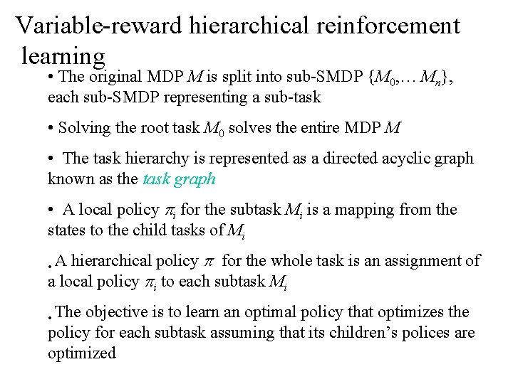 Variable-reward hierarchical reinforcement learning • The original MDP M is split into sub-SMDP {M