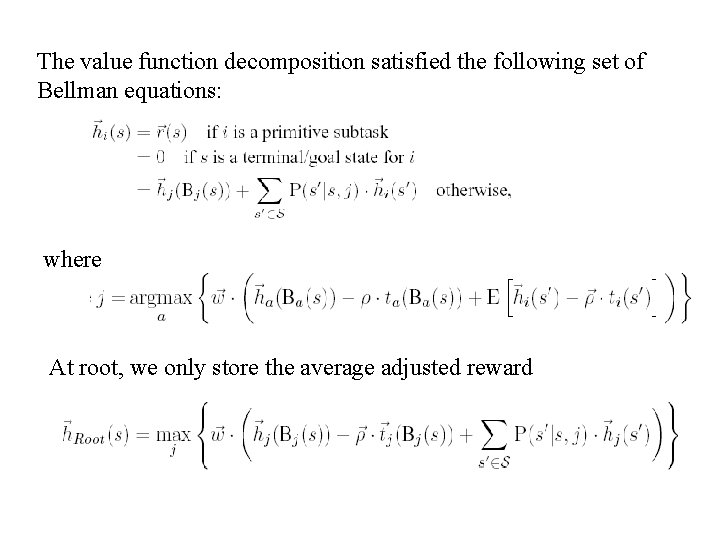 The value function decomposition satisfied the following set of Bellman equations: where At root,